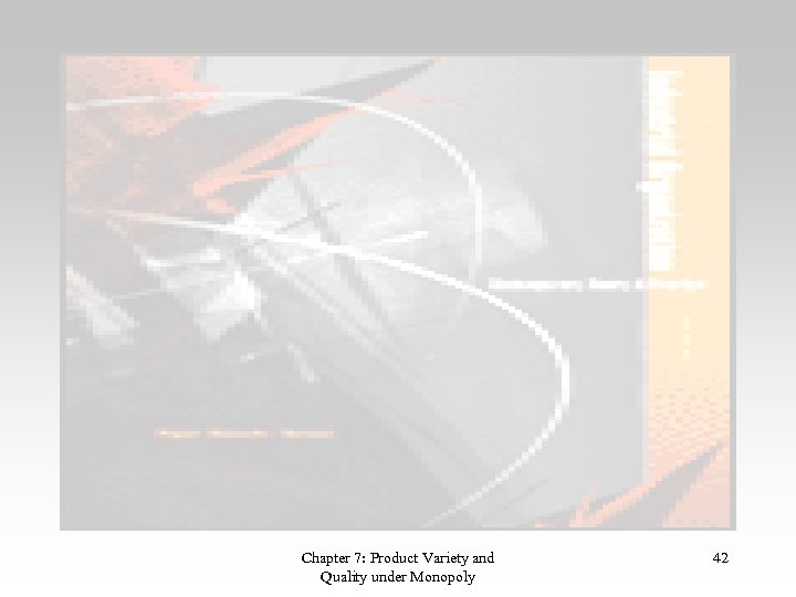 Chapter 7: Product Variety and Quality under Monopoly 42 
