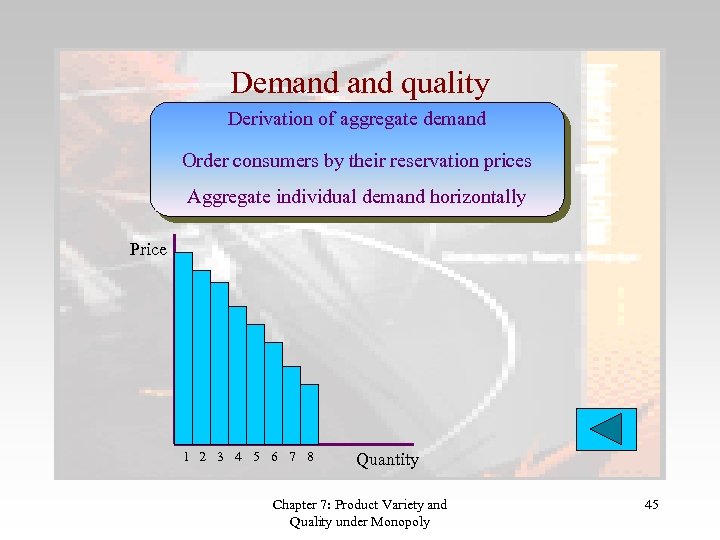 Demand quality Derivation of aggregate demand Order consumers by their reservation prices Aggregate individual