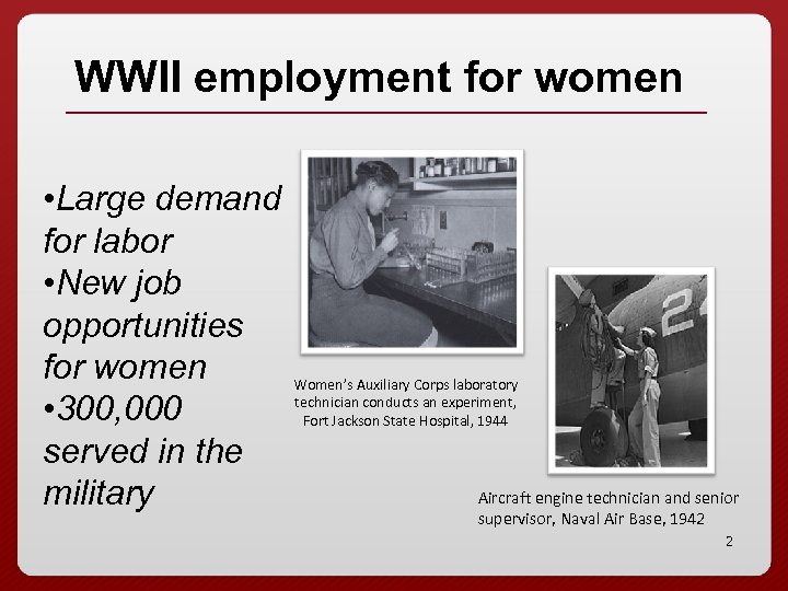 WWII employment for women • Large demand for labor • New job opportunities for