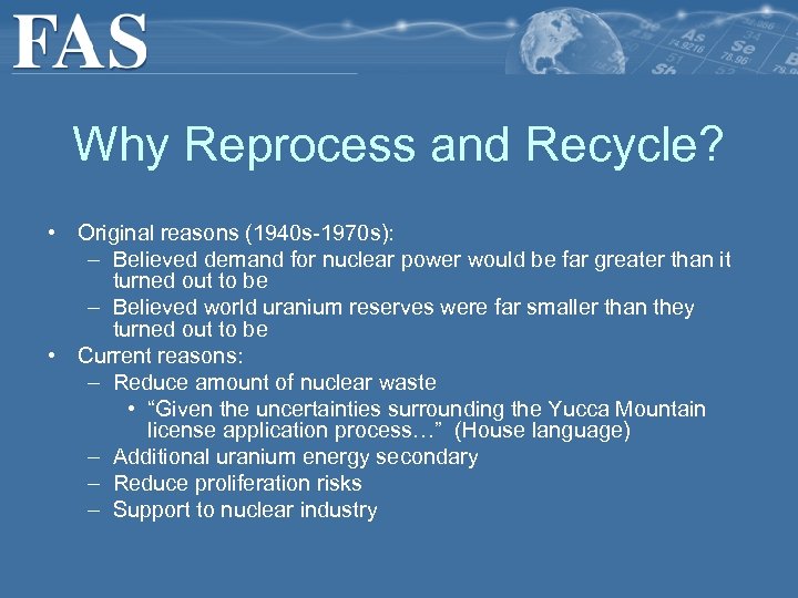 Why Reprocess and Recycle? • Original reasons (1940 s-1970 s): – Believed demand for