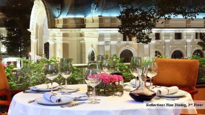 Reflections Fine Dining, 3 rd Floor 