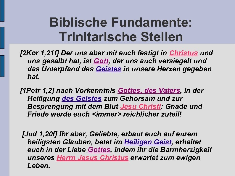 Biblische Fundamente: Trinitarische Stellen [2 Kor 1, 21 f] Der uns aber mit euch
