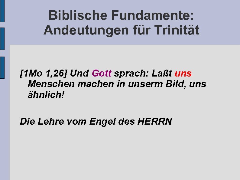 Biblische Fundamente: Andeutungen für Trinität [1 Mo 1, 26] Und Gott sprach: Laßt uns