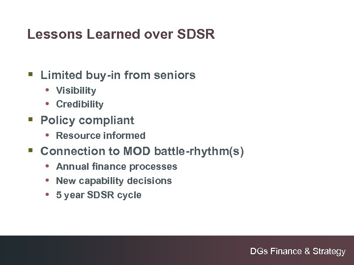 Lessons Learned over SDSR § Limited buy-in from seniors • • Visibility Credibility §