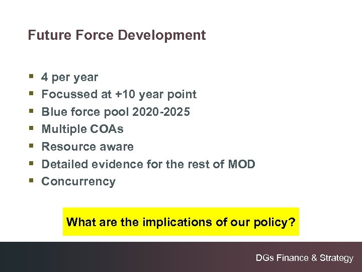 Future Force Development § § § § 4 per year Focussed at +10 year