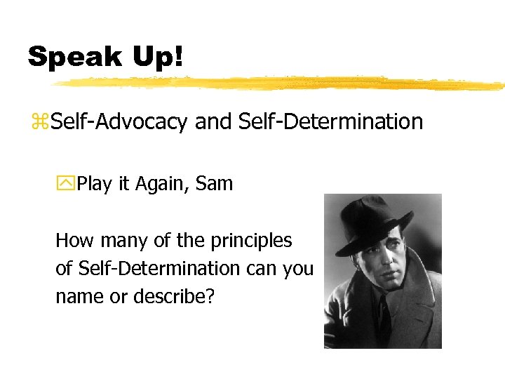 Speak Up! z. Self-Advocacy and Self-Determination y. Play it Again, Sam How many of