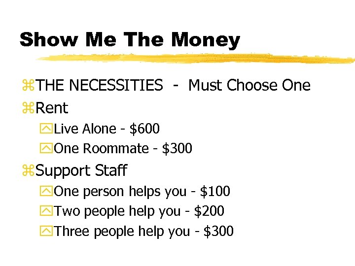 Show Me The Money z. THE NECESSITIES - Must Choose One z. Rent y.