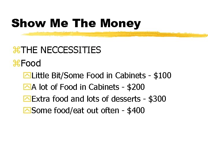 Show Me The Money z. THE NECCESSITIES z. Food y. Little Bit/Some Food in