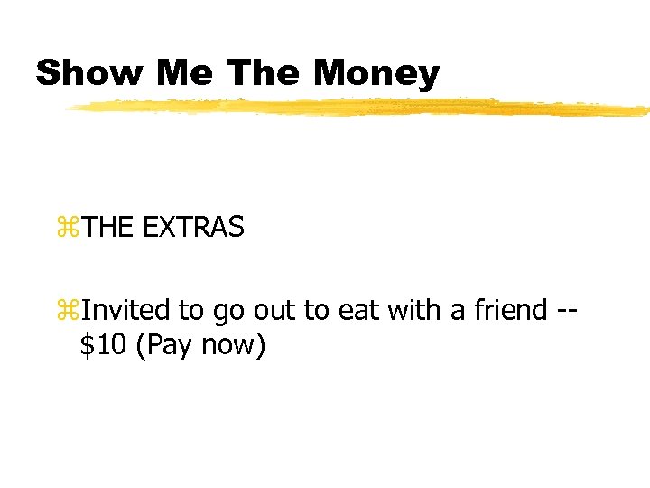 Show Me The Money z. THE EXTRAS z. Invited to go out to eat
