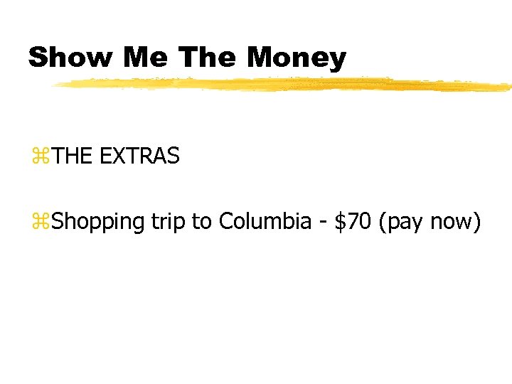 Show Me The Money z. THE EXTRAS z. Shopping trip to Columbia - $70