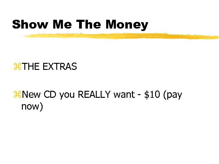 Show Me The Money z. THE EXTRAS z. New CD you REALLY want -