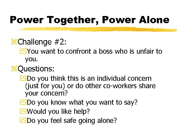 Power Together, Power Alone z. Challenge #2: y. You want to confront a boss