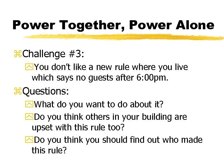 Power Together, Power Alone z. Challenge #3: y. You don’t like a new rule