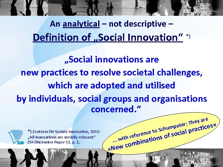 An analytical – not descriptive – Definition of „Social Innovation“ *) „Social innovations are