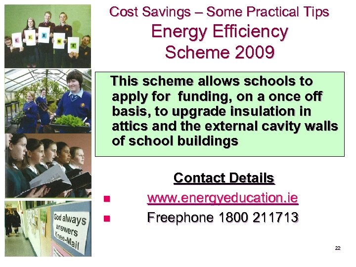 Cost Savings – Some Practical Tips Energy Efficiency Scheme 2009 This scheme allows schools