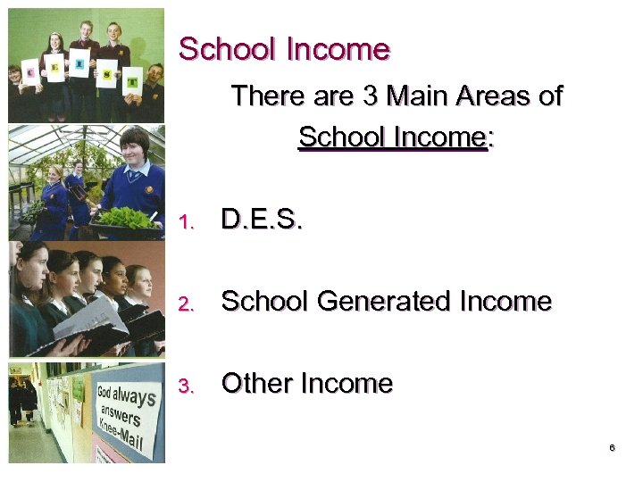 School Income There are 3 Main Areas of School Income: 1. D. E. S.
