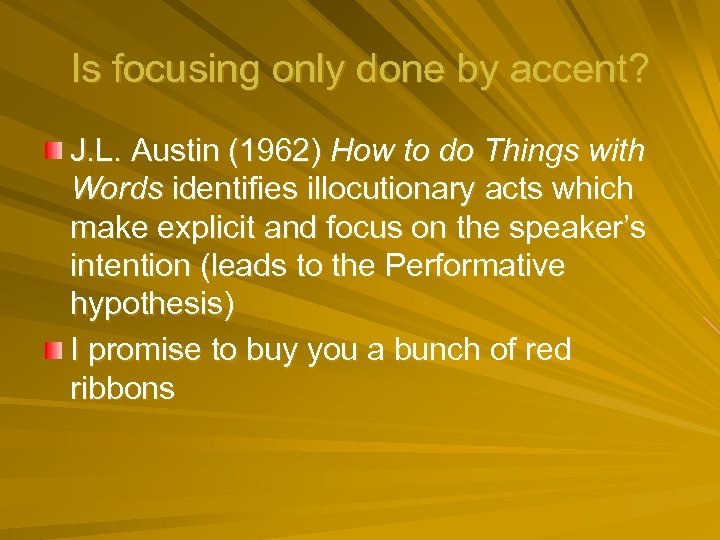 Is focusing only done by accent? J. L. Austin (1962) How to do Things