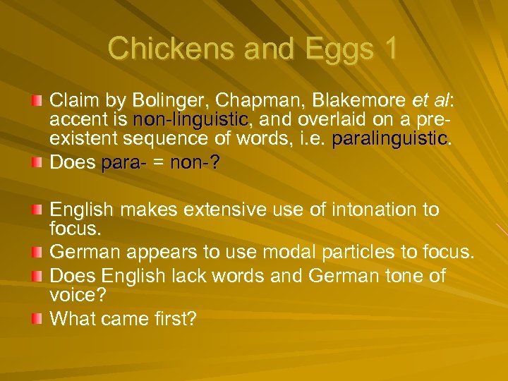 Chickens and Eggs 1 Claim by Bolinger, Chapman, Blakemore et al: accent is non-linguistic,