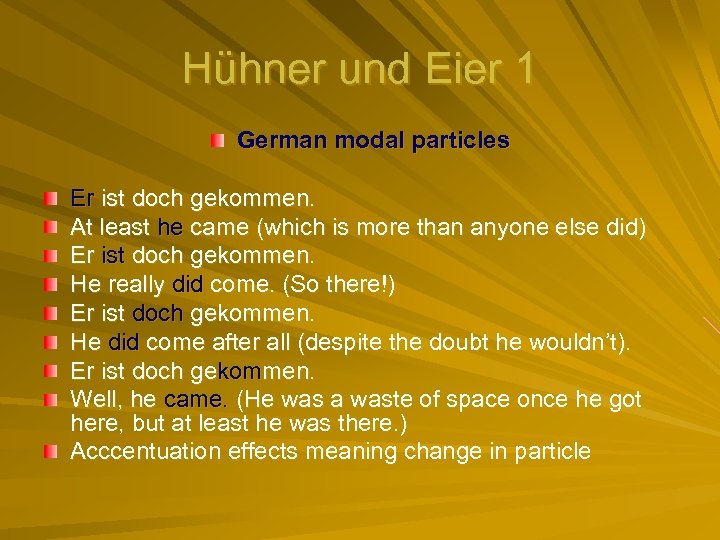 Hühner und Eier 1 German modal particles Er ist doch gekommen. At least he