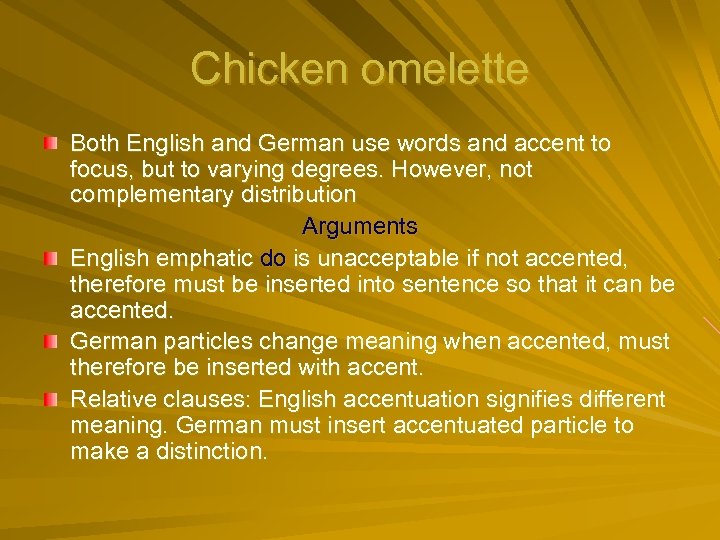 Chicken omelette Both English and German use words and accent to focus, but to