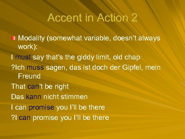 Accent in Action 2 Modality (somewhat variable, doesn’t always work): I must say that’s