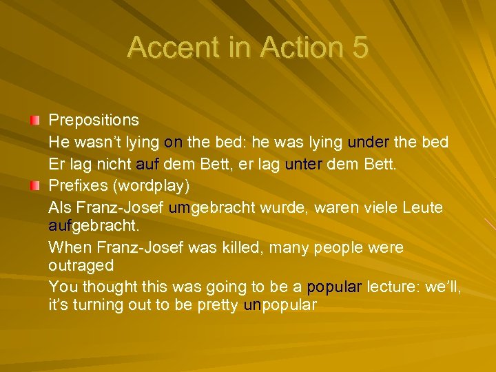 Accent in Action 5 Prepositions He wasn’t lying on the bed: he was lying