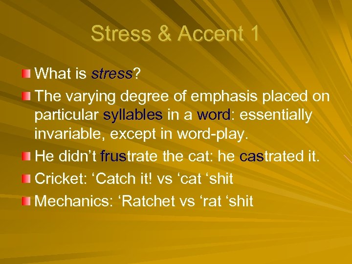 Stress & Accent 1 What is stress? The varying degree of emphasis placed on