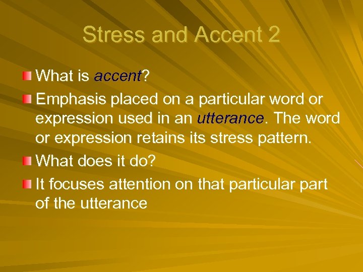 Stress and Accent 2 What is accent? Emphasis placed on a particular word or