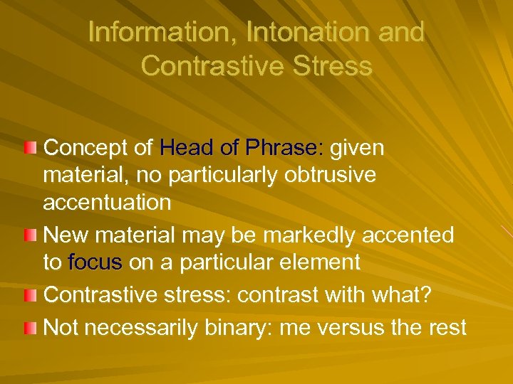 Information, Intonation and Contrastive Stress Concept of Head of Phrase: given material, no particularly