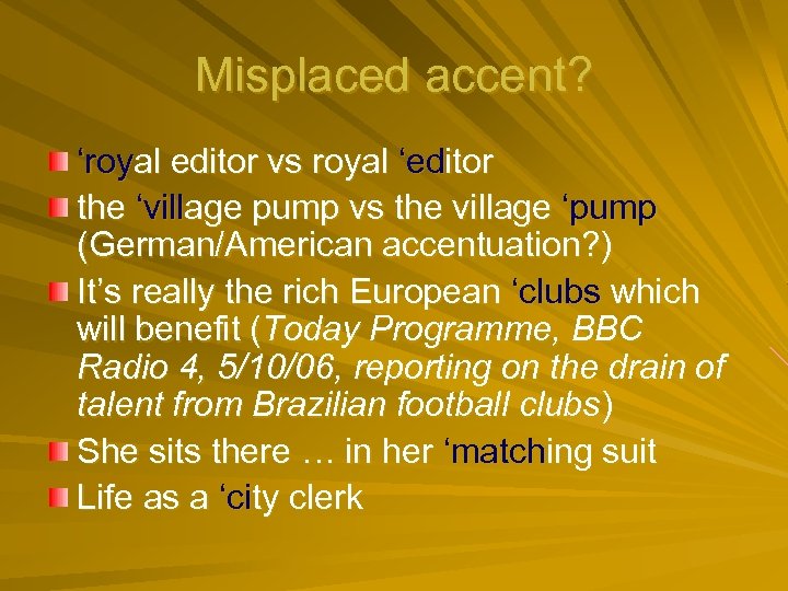 Misplaced accent? ‘royal editor vs royal ‘editor the ‘village pump vs the village ‘pump