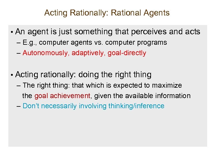 Acting Rationally: Rational Agents • An agent is just something that perceives and acts