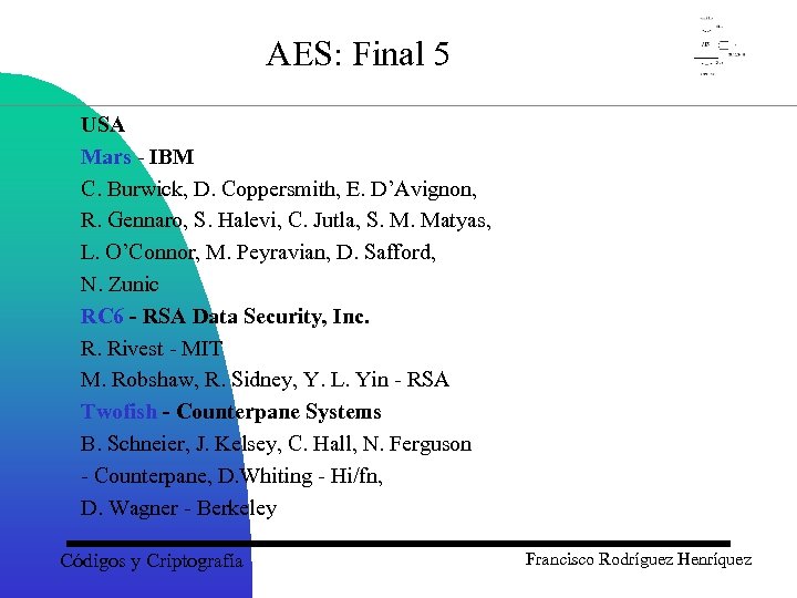 AES: Final 5 USA Mars - IBM C. Burwick, D. Coppersmith, E. D’Avignon, R.