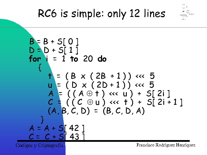 RC 6 is simple: only 12 lines B = B + S[ 0 ]