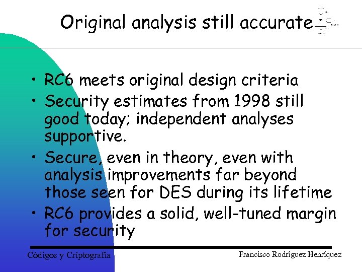 Original analysis still accurate • RC 6 meets original design criteria • Security estimates