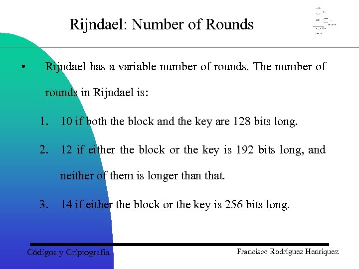 Rijndael: Number of Rounds • Rijndael has a variable number of rounds. The number