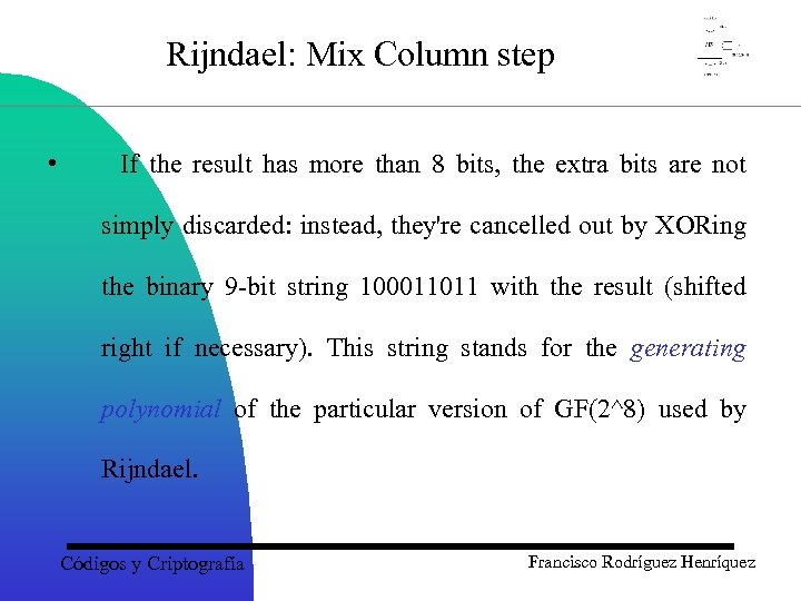 Rijndael: Mix Column step • If the result has more than 8 bits, the