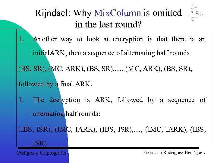 Rijndael: Why Mix. Column is omitted in the last round? 1. Another way to
