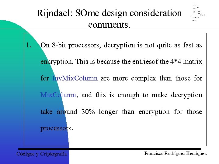 Rijndael: SOme design consideration comments. 1. On 8 -bit processors, decryption is not quite
