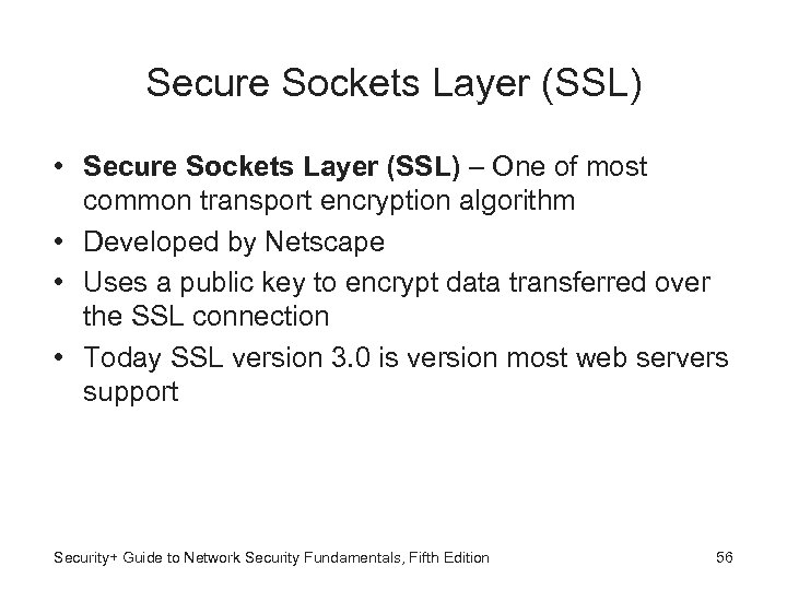 Secure Sockets Layer (SSL) • Secure Sockets Layer (SSL) – One of most common