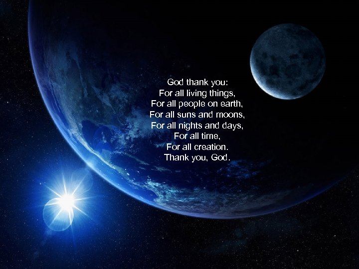 God thank you: For all living things, For all people on earth, For all