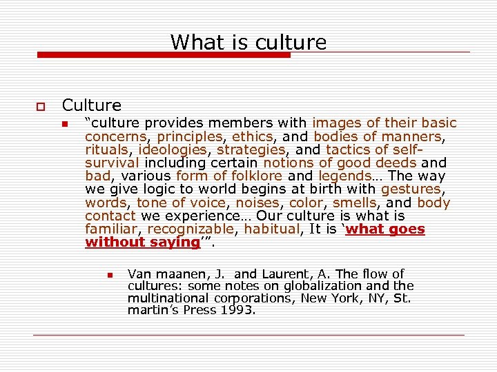 What is culture o Culture n “culture provides members with images of their basic