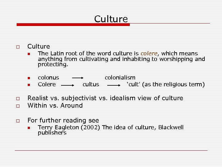 Culture o Culture n n n The Latin root of the word culture is
