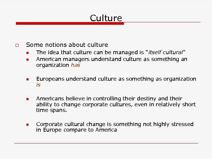 Culture o Some notions about culture n n n The idea that culture can