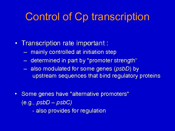 Control of Cp transcription • Transcription rate important : – mainly controlled at initiation