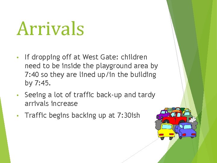 Arrivals • If dropping off at West Gate: children need to be inside the