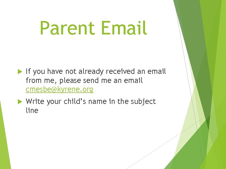 Parent Email If you have not already received an email from me, please send