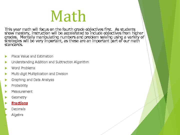 Math This year math will focus on the fourth grade objectives first. As students