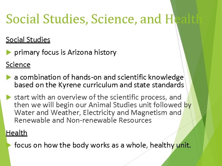 Social Studies, Science, and Health Social Studies primary focus is Arizona history Science a