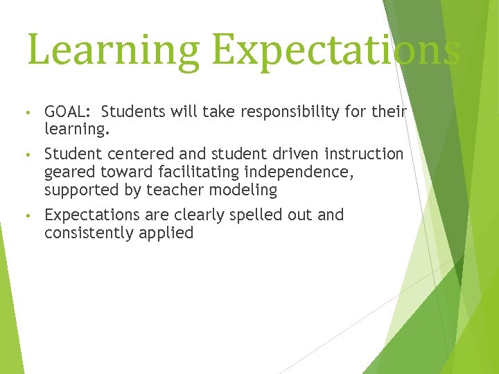 Learning Expectations GOAL: Students will take responsibility for their learning. • Student centered and