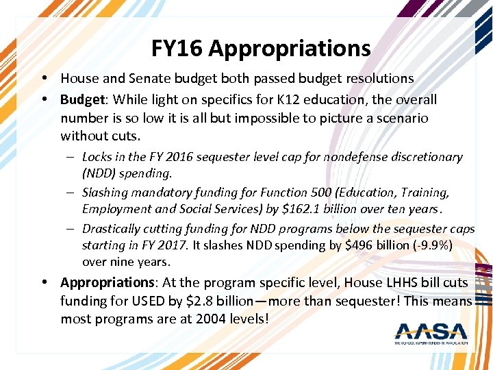 FY 16 Appropriations • House and Senate budget both passed budget resolutions • Budget: